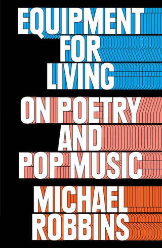 Equipment for Living: On Poetry and Pop Music