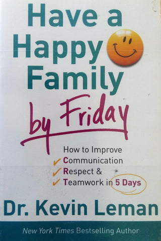 Have a Happy Family by Friday : How to Improve Communication, Respect & Teamwork in 5 Days - Thryft