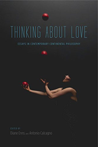 Thinking About Love: Essays in Contemporary Continental Philosophy