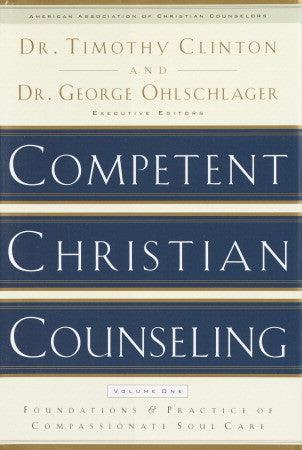 Competent Christian Counseling (Volume One) : Foundations and Practice of Compassionate Soul Care - Thryft