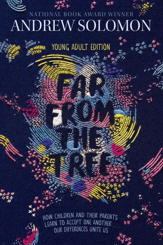 Far from the Tree : Young Adult Edition--How Children and Their Parents Learn to Accept One Another . . . Our Differences Unite Us - Thryft