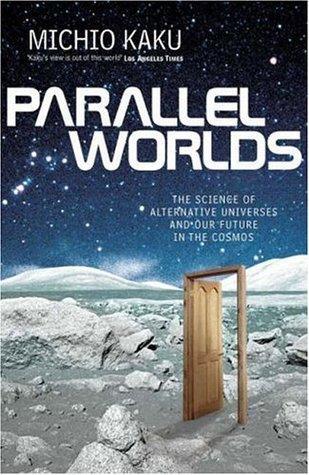 Parallel Worlds - The Science Of Alternative Universes And Our Future In The Cosmos - Thryft