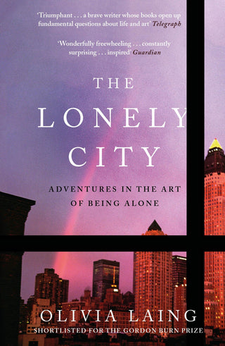 The Lonely City : Adventures in the Art of Being Alone - Thryft