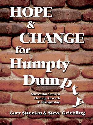 Hope and Change for Humpty Dumpty: Successful Steps to Healing, Growth and Discipleship