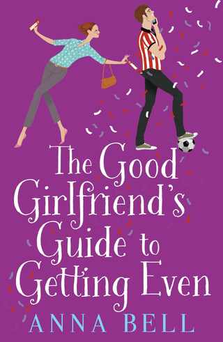 The Good Girlfriend's Guide to Getting Even : Funny and fresh, this is your next perfect romantic comedy - Thryft