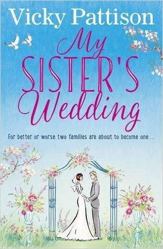 My Sister's Wedding : For better or worse, two families are about to become one . . . - Thryft