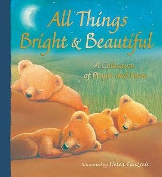 All Things Bright & Beautiful: A Collection of Prayer and Verse - Thryft