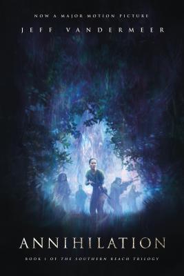 Annihilation - A Novel: Movie Tie-In Edition