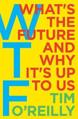 WTF? : What's the Future and Why It's Up to Us - Thryft