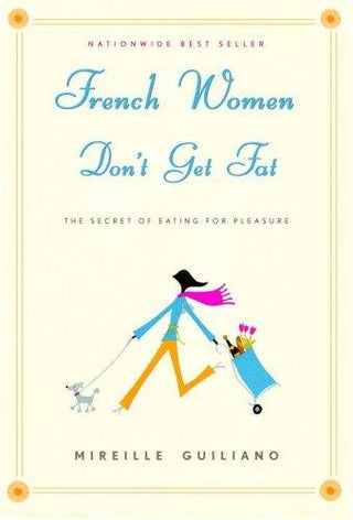 French Women Don't Get Fat : The Secret of Eating for Pleasure - Thryft