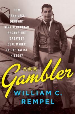 The Gambler - How Penniless Dropout Kirk Kerkorian Became The Greatest Deal Maker In Capitalist History - Thryft