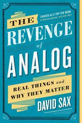 The Revenge of Analog : Real Things and Why They Matter - Thryft