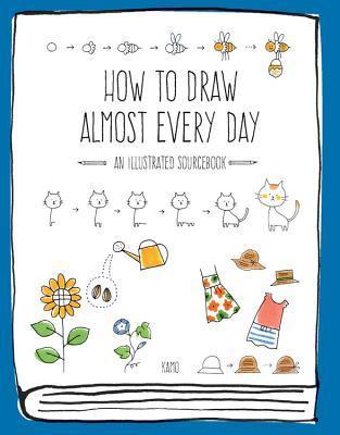 How to Draw Almost Every Day : An Illustrated Sourcebook - Thryft