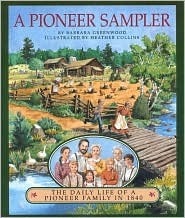 A Pioneer Sampler - The Daily Life of a Pioneer Family in 1840