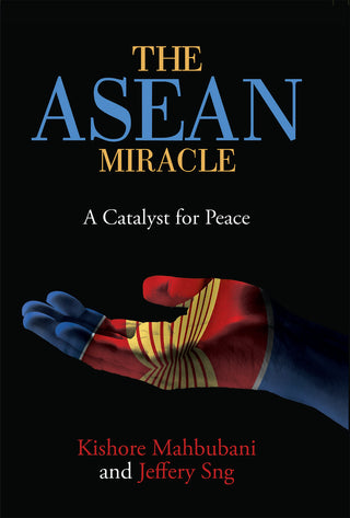 The ASEAN Miracle: A Catalyst for Peace