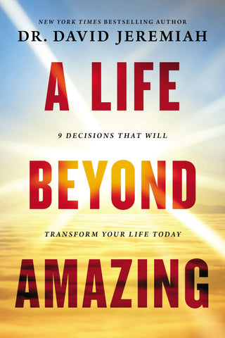 A Life Beyond Amazing: 9 Decisions That Will Transform Your Life Today - Thryft