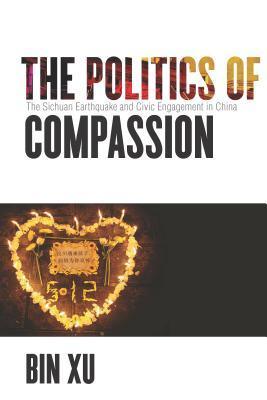 The Politics Of Compassion - The Sichuan Earthquake And Civic Engagement In China - Thryft