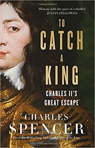 To Catch a King: Charles II's Great Escape