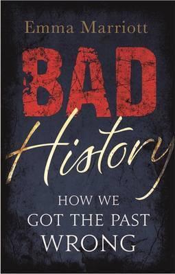 Bad History : How We Got the Past Wrong - Thryft