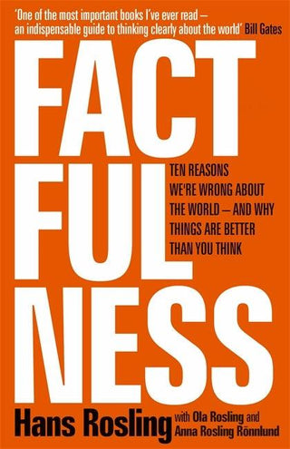 Factfulness : Ten Reasons We're Wrong About The World - And Why Things Are Better Than You Think - Thryft