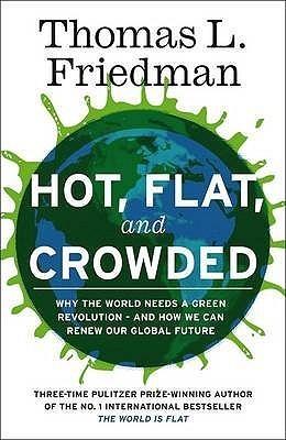 Hot, Flat, and Crowded : Why The World Needs A Green Revolution - and How We Can Renew Our Global Future - Thryft