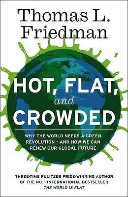 Hot, Flat, and Crowded: Why the World Needs a Green Revolution - and How We Can Renew Our Global Future