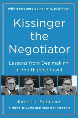 Kissinger the Negotiator					Lessons from Dealmaking at the Highest Level - Thryft