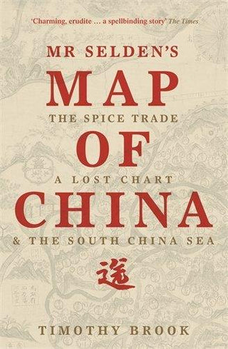 Mr Selden's Map of China : The spice trade, a lost chart & the South China Sea - Thryft