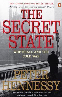 The Secret State : Whitehall and the Cold War - Thryft