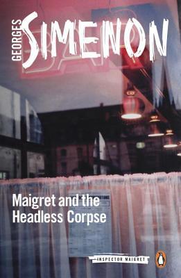 Maigret and the Headless Corpse : Inspector Maigret #47 - Thryft