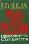 Money Meltdown : Restoring Order to the Global Currency System - Thryft