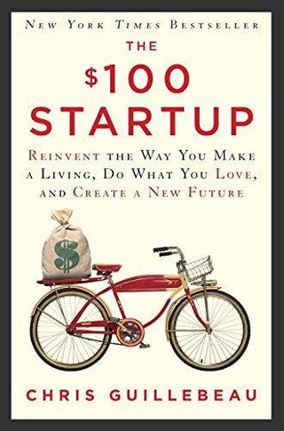 The $100 Startup - Reinvent The Way You Make A Living, Do What You Love, And Create A New Future - Thryft