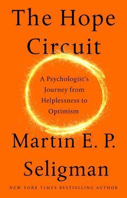 The Hope Circuit: A Psychologist's Journey from Helplessness to Optimism - Thryft