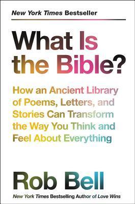 What Is The Bible? - How An Ancient Library Of Poems, Letters, And Stories Can Transform The Way You Think And Feel About Everything - Thryft