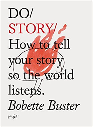 Do Story - How To Tell Your Story So The World Listens