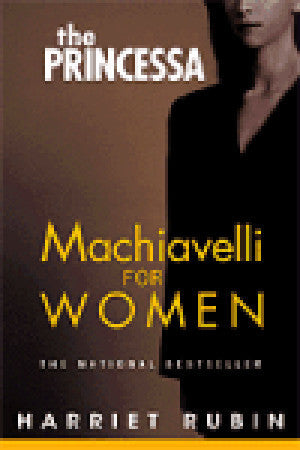 The Princessa: Machiavelli for Women