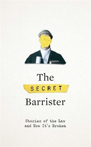 The Secret Barrister : Stories of the Law and How It's Broken - Thryft