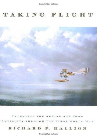 Taking Flight : Inventing the Aerial Age, from Antiquity Through the First World War - Thryft