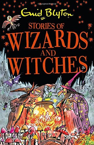 Stories of Wizards and Witches: Contains 25 Classic Blyton Tales