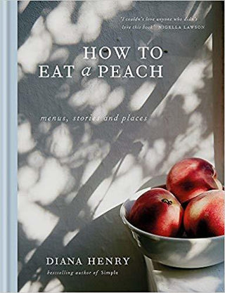 How to eat a peach : Menus, stories and places - Thryft