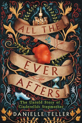 All The Ever Afters : The Untold Story Of Cinderella's Stepmother - Thryft