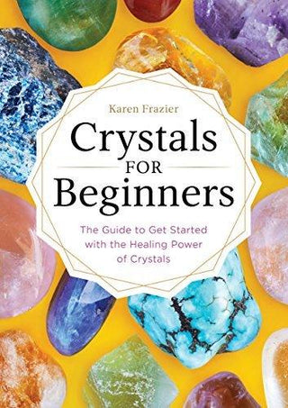 Crystals for Beginners : The Guide to Get Started with the Healing Power of Crystals - Thryft