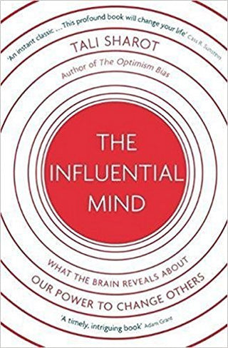 The Influential Mind: What the Brain Reveals About Our Power to Change Others