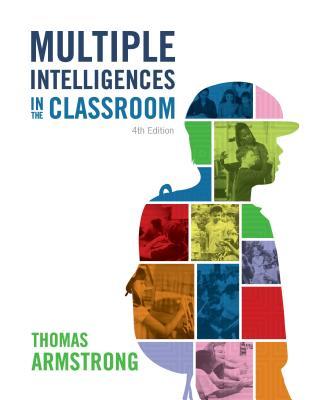 Multiple Intelligences in the Classroom, 4th Edition