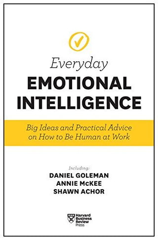 Harvard Business Review Everyday Emotional Intelligence: Big Ideas and Practical Advice on How to Be Human at Work