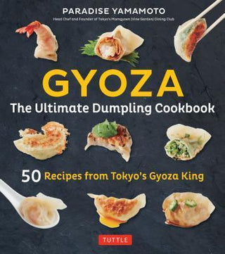 Gyoza: The Ultimate Dumpling Cookbook : 50 Recipes from Tokyo's Gyoza King - Pot Stickers, Dumplings, Spring Rolls and More! - Thryft