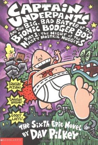 Captain Underpants and the Big, Bad Battle of Bionic Booger Boy Part 1 the Night of the Nasty Nostril Nuggets (Captain Underpants #6) - Thryft