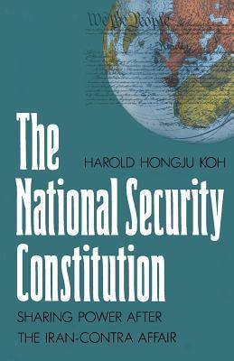 The National Security Constitution : Sharing Power After the Iran-Contra Affair - Thryft