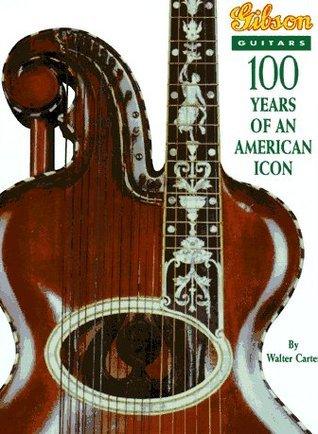 Gibson Guitars : 100 Years of an American Icon - Thryft