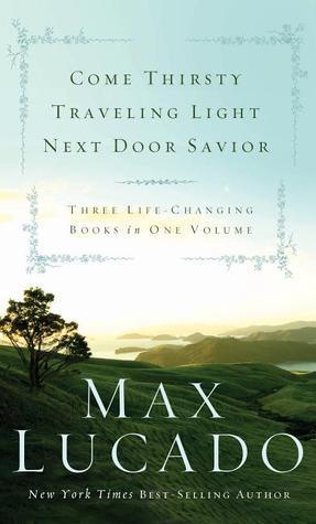 Lucado 3-in-1 : "Come Thirsty", "Traveling Light", "Next Door Savior" - Thryft